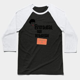 Bretodeau, non Bredoteau Baseball T-Shirt